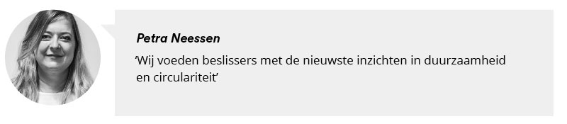 Portretfoto Petra Neessen met citaat: Wij voeden beslissers met de nieuwste inzichten in duurzaamheid en circulariteit