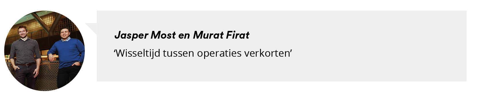 Foto Jasper Most en Murat Firat met citaat: Wisseltijd tussen operaties verkorten