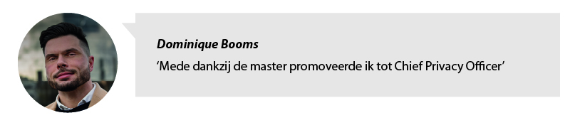 Portretfoto Dominique Booms en citaat: Mede dankzij de master promoveerde ik tot Chief Privacy Officer